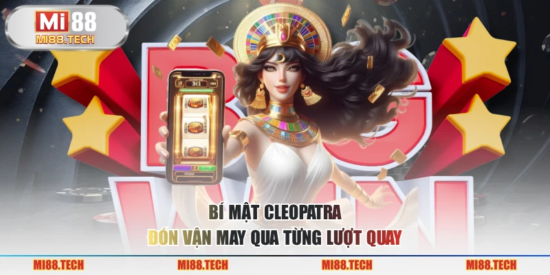 Bí mật Cleopatra - Đón Vận May Qua Từng Lượt Quay