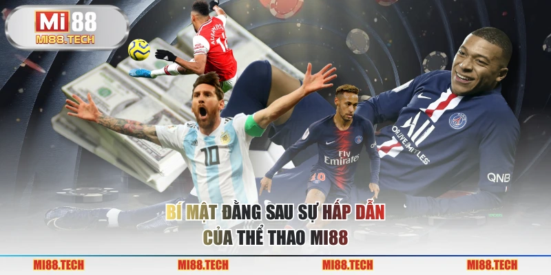 Bí mật đằng sau sự hấp dẫn của thể thao MI88