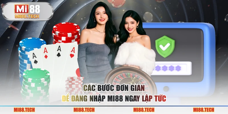 Các bước đơn giản để đăng nhập MI88 ngay lập tức