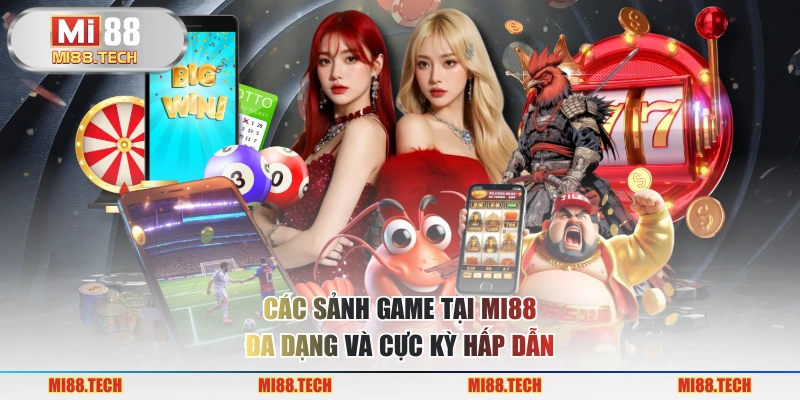 Các sảnh game tại MI88 đa dạng và cực kỳ hấp dẫn