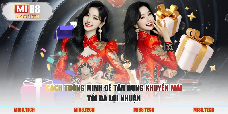 Cách thông minh để tận dụng khuyến mãi  tối đa lợi nhuận