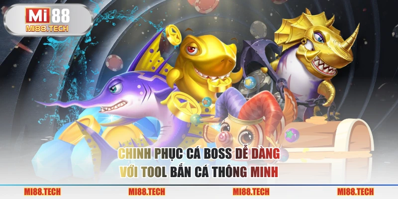 Chinh phục cá boss dễ dàng với tool bắn cá thông minh