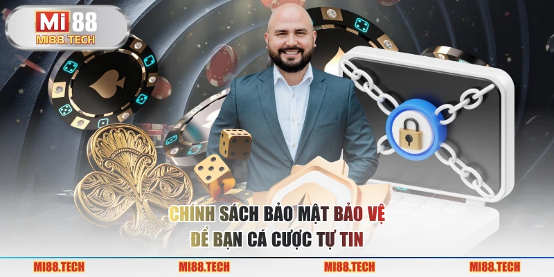 Chính sách bảo mật bảo vệ để bạn cá cược tự tin