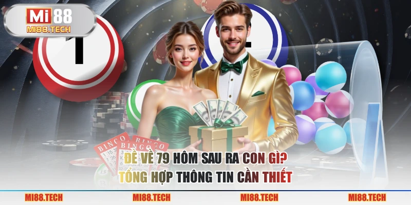 Đề Về 79 Hôm Sau Ra Con Gì? Tổng Hợp Thông Tin Cần Thiết