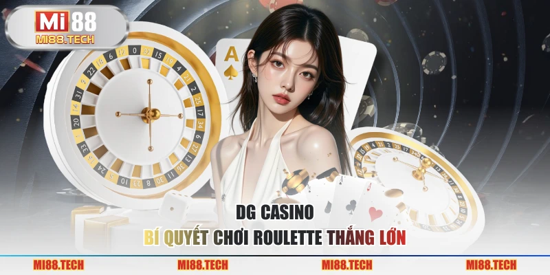 DG casino - Bí Quyết Chơi Roulette Thắng Lớn