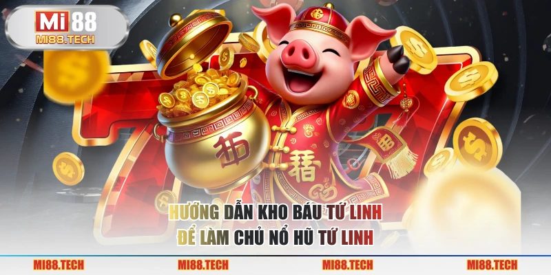 Hướng dẫn kho báu tứ linh để làm chủ nổ hũ tứ linh