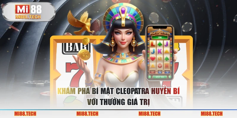 Khám phá bí mật Cleopatra huyền bí với thưởng giá trị