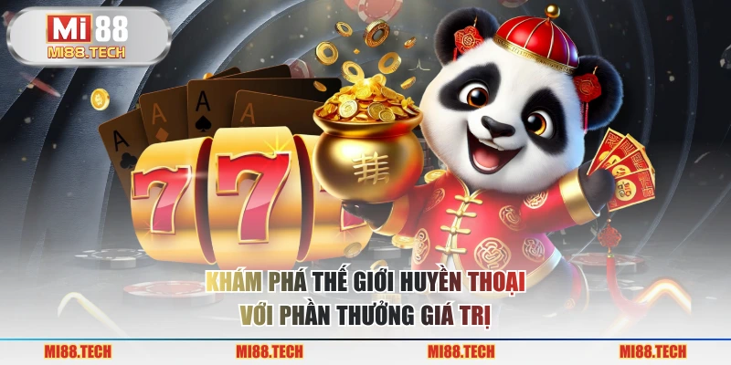 Khám phá thế giới huyền thoại với phần thưởng giá trị