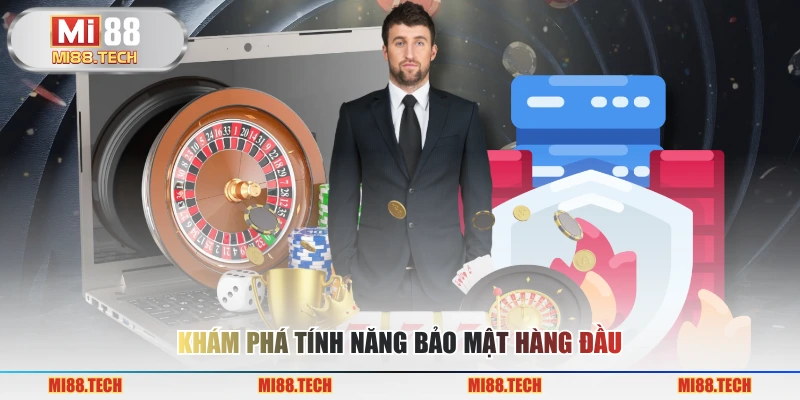 Khám phá tính năng bảo mật hàng đầu