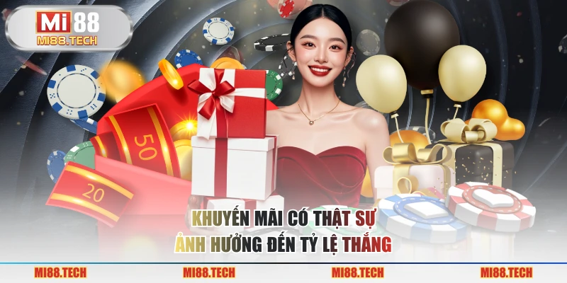 Khuyến mãi có thật sự ảnh hưởng đến tỷ lệ thắng