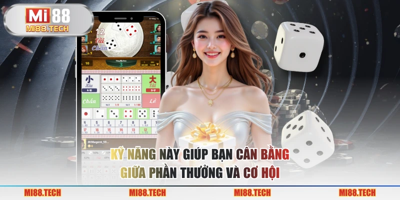 Kỹ năng này giúp bạn cân bằng giữa phần thưởng và cơ hội
