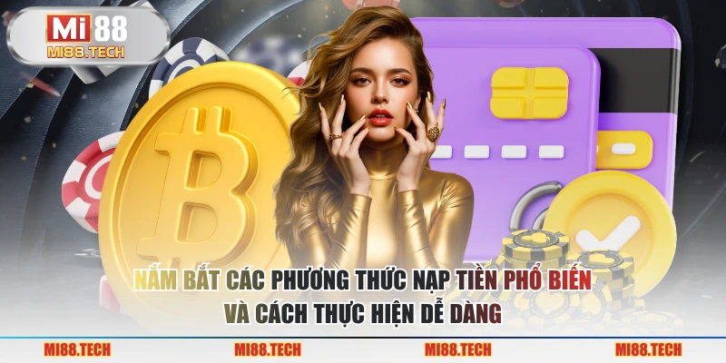 Nắm bắt các phương thức nạp tiền phổ biến và cách thực hiện dễ dàng