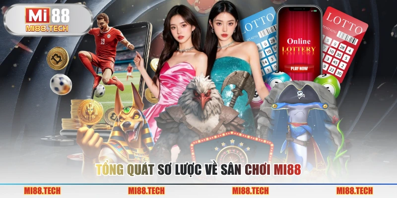 Tổng quát sơ lược về sân chơi MI88