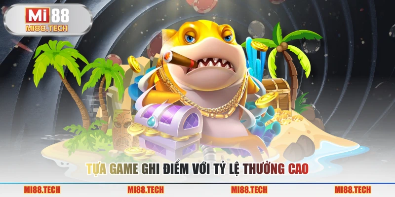 Tựa game ghi điểm với tỷ lệ thưởng cao