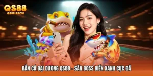 Bắn Cá Đại Dương QS88 - Săn Boss Biển Xanh Cực Đã