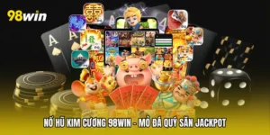 Nổ Hũ Kim Cương 98win - Mỏ Đá Quý Săn Jackpot