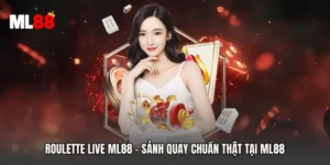 Roulette Live ML88 - Sảnh Quay Chuẩn Thật Tại ML88
